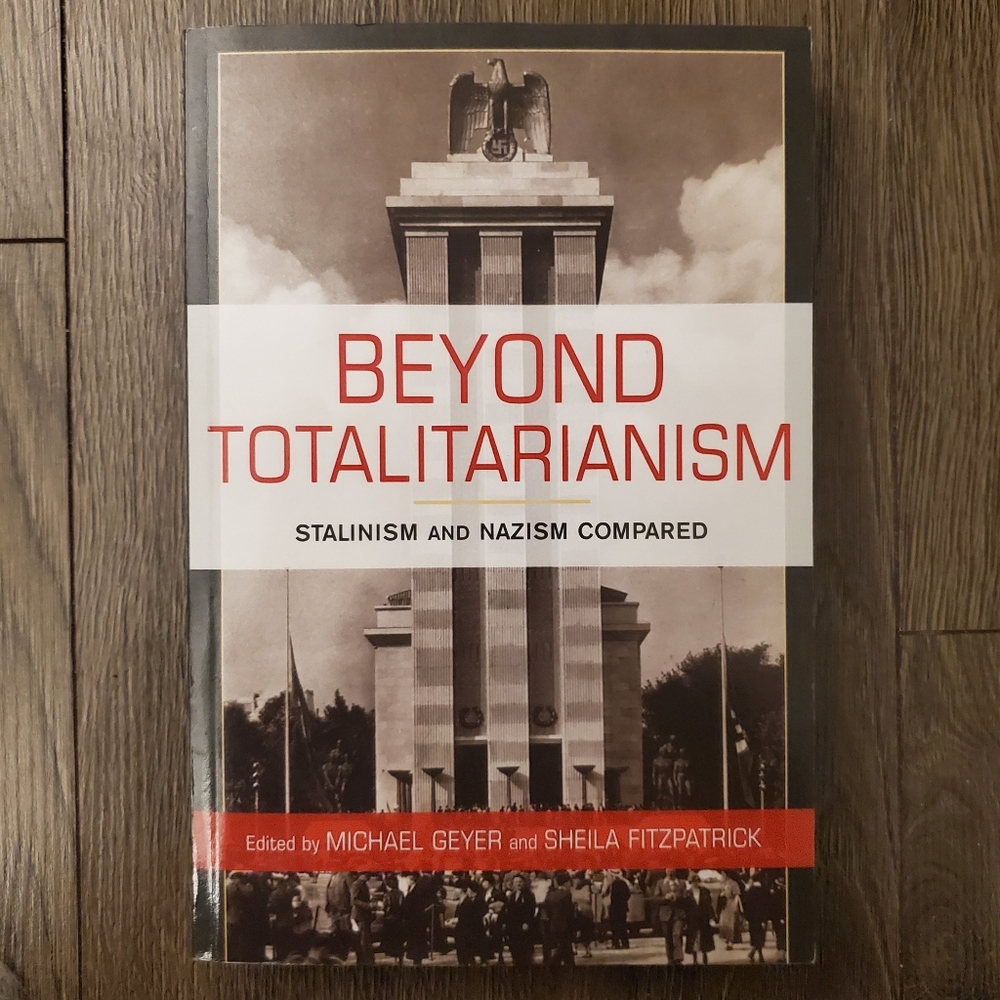 Beyond Totalitarianism: Stalinism and Nazism Compared